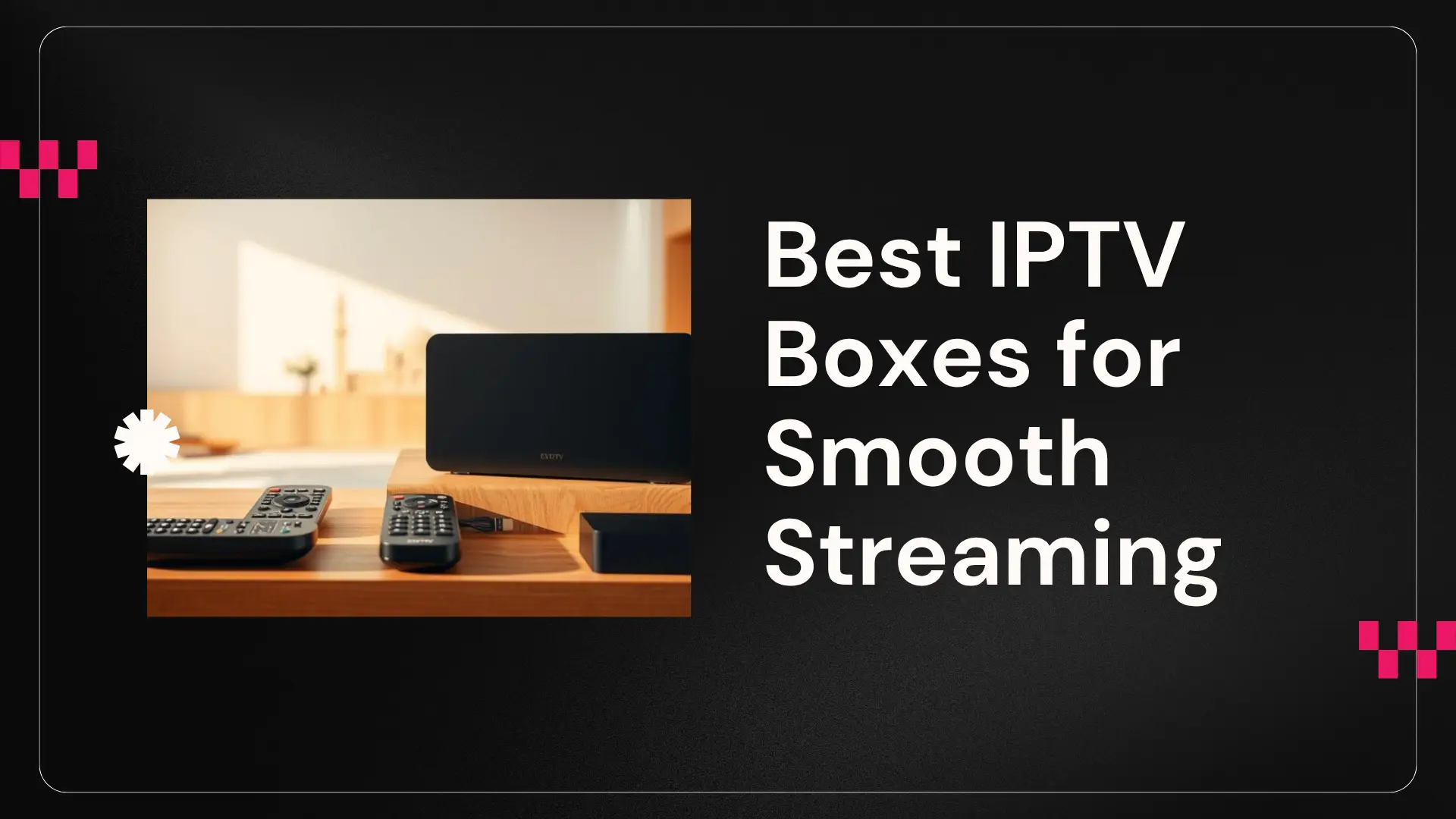 Best IPTV Boxes for Smooth Streaming