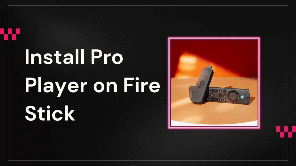 Install Pro Player on Fire Stick