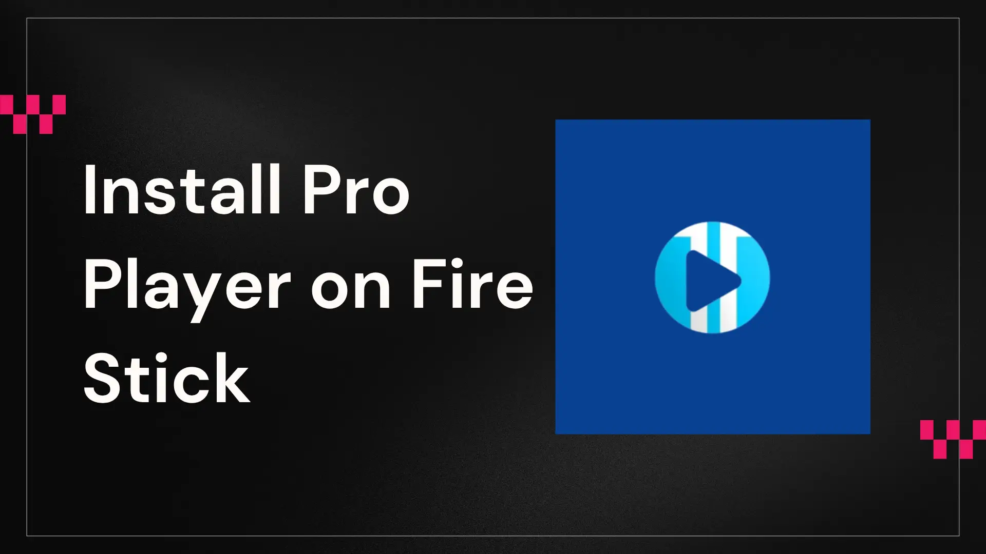 Install XC Player on Fire Stick